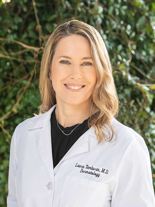 LAURA M. TAMBURIN, M.D. Dermatology & Skin Health of Dothancertified by the American Board of Dermatology and is a fellow of the American Academy of Dermatology